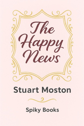 Cover of The Happy News, by Stuart Moston. The design is suggestive of the design of a wedding invitation.