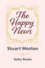 Cover of The Happy News by Stuart Moston, from Spiky Books, laid out in a manner suggestive of a wedding invitation.