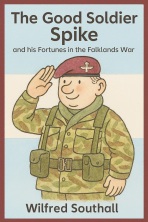 Cover of The Good Soldier Spike by Wilfred Southall, featuring a cartoon illustrating a Falklands War-era British paratrooper in a red beret and combat uniform, saluting.