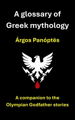 Cover of A glossary of Greek mythology: A companion to the Olympian Godfather stories, by Árgos Panóptës. The design features a stylised eagle with its wings spread and clutching two thunderbolts, symbolic of the god-king Zeus.